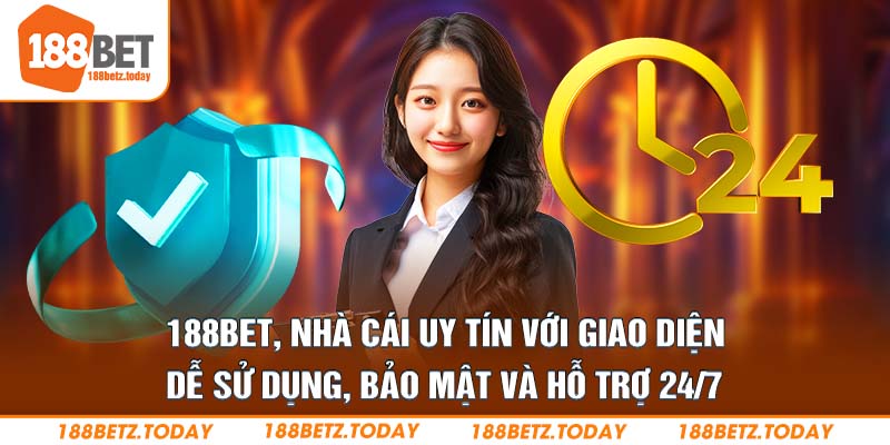 188Bet, nhà cái uy tín với giao diện dễ sử dụng, bảo mật và hỗ trợ 24/7