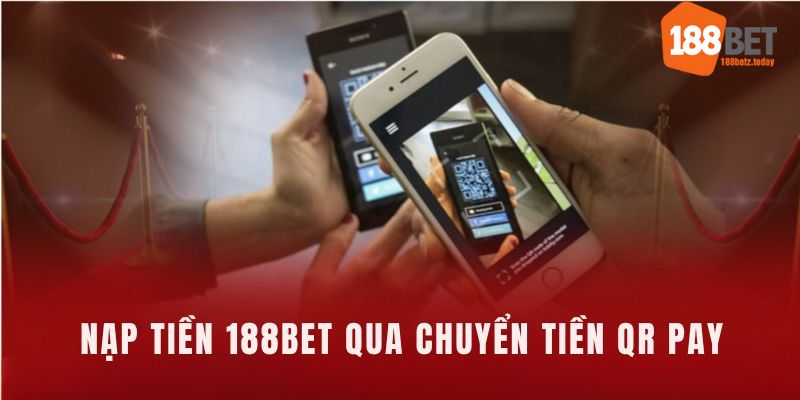 Nạp tiền 188bet bằng QR Pay siêu tốc