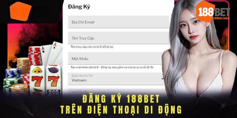 Quy trình 4 bước đăng ký 188bet bằng điện thoại cho newbie